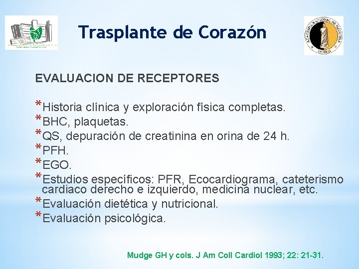 Trasplante de Corazón EVALUACION DE RECEPTORES *Historia clínica y exploración física completas. *BHC, plaquetas.