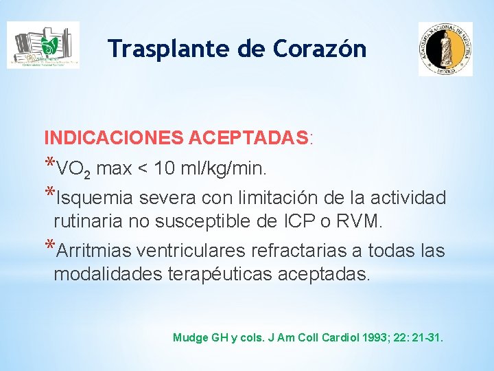 Trasplante de Corazón INDICACIONES ACEPTADAS: *VO 2 max < 10 ml/kg/min. *Isquemia severa con