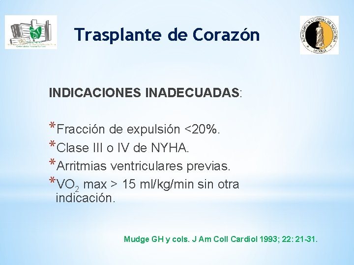 Trasplante de Corazón INDICACIONES INADECUADAS: *Fracción de expulsión <20%. *Clase III o IV de