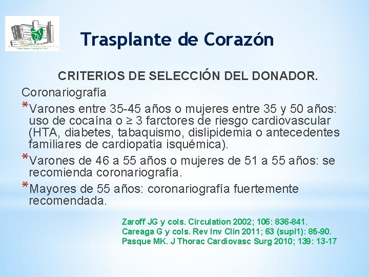 Trasplante de Corazón CRITERIOS DE SELECCIÓN DEL DONADOR. Coronariografía *Varones entre 35 -45 años