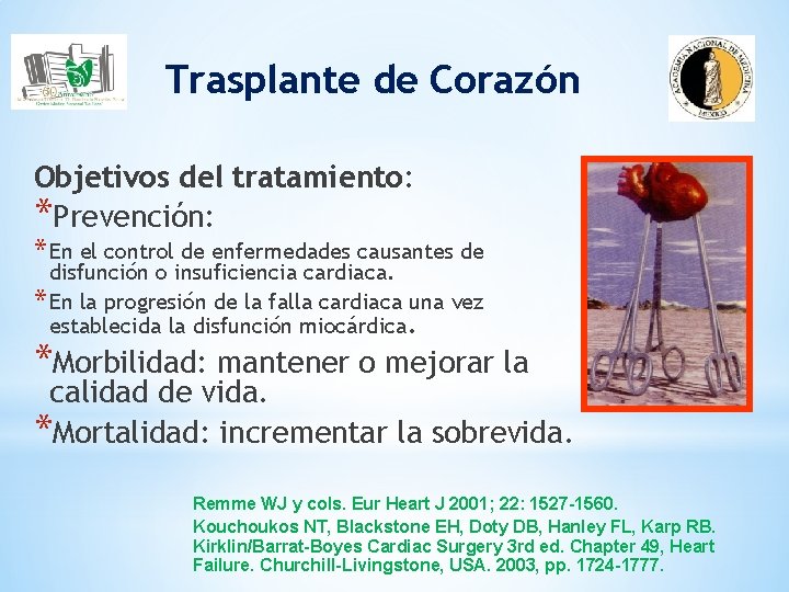 Trasplante de Corazón Objetivos del tratamiento: *Prevención: * En el control de enfermedades causantes