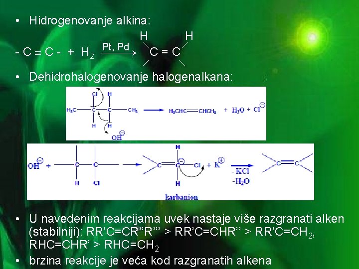  • Hidrogenovanje alkina: H H Pt, Pd - C C - + H