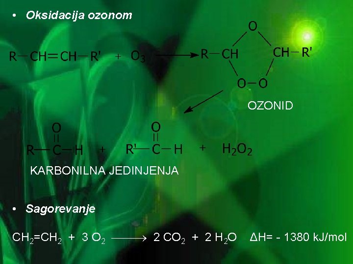  • Oksidacija ozonom OZONID KARBONILNA JEDINJENJA • Sagorevanje CH 2=CH 2 + 3