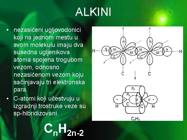 ALKINI • nezasićeni ugljovodonici koji na jednom mestu u svom molekulu imaju dva susedna