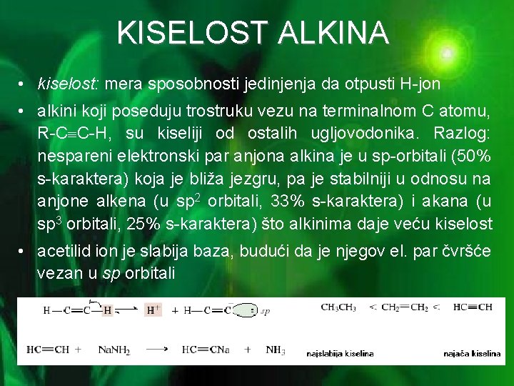 KISELOST ALKINA • kiselost: mera sposobnosti jedinjenja da otpusti H-jon • alkini koji poseduju