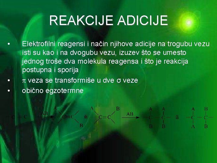 REAKCIJE ADICIJE • • • Elektrofilni reagensi i način njihove adicije na trogubu vezu