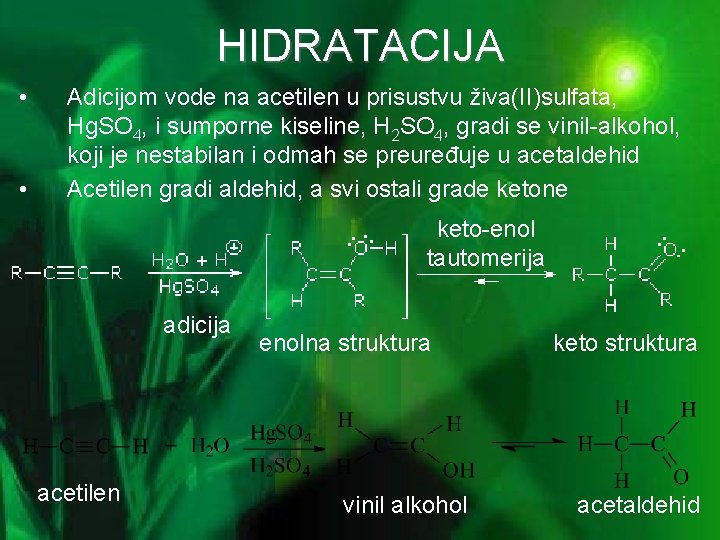 HIDRATACIJA • • Adicijom vode na acetilen u prisustvu živa(II)sulfata, Hg. SO 4, i