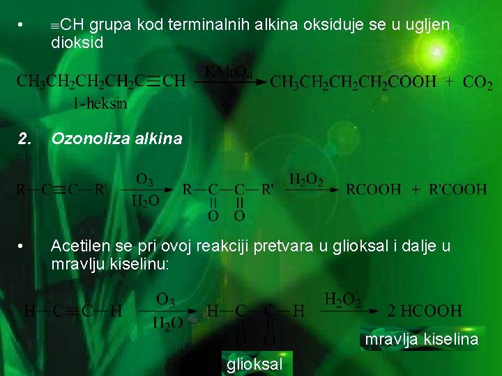  • CH grupa kod terminalnih alkina oksiduje se u ugljen dioksid 2. Ozonoliza