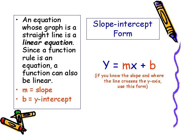  • An equation whose graph is a straight line is a linear equation.