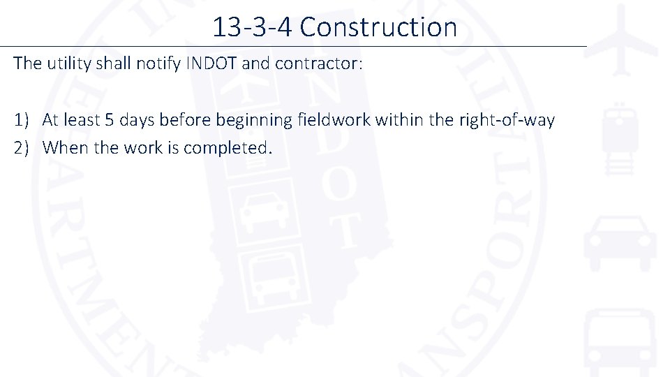 13 -3 -4 Construction The utility shall notify INDOT and contractor: 1) At least