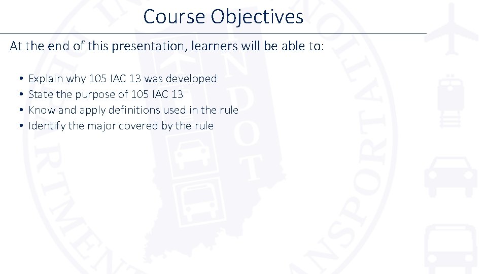 Course Objectives At the end of this presentation, learners will be able to: •