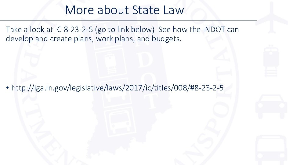 More about State Law Take a look at IC 8 -23 -2 -5 (go