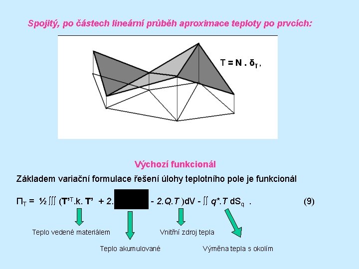 Spojitý, po částech lineární průběh aproximace teploty po prvcích: T = N. δT, Výchozí