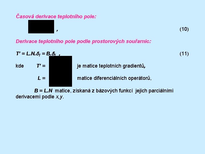 Časová derivace teplotního pole: , (10) Derivace teplotního pole podle prostorových souřarnic: T’ =