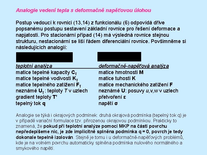 Analogie vedení tepla s deformačně napěťovou úlohou Postup vedoucí k rovnici (13, 14) z