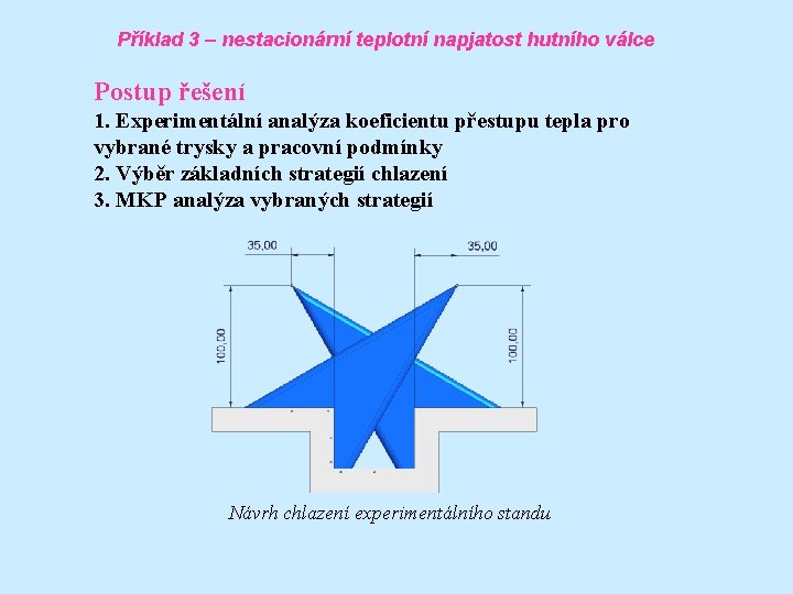 Příklad 3 – nestacionární teplotní napjatost hutního válce Postup řešení 1. Experimentální analýza koeficientu