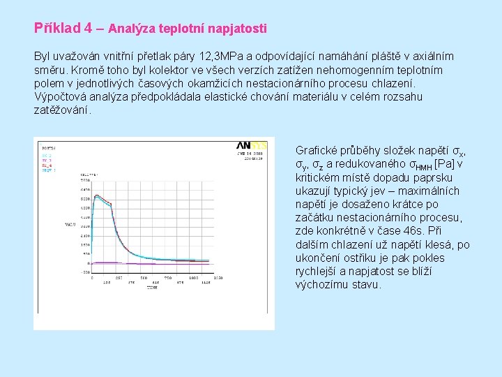 Příklad 4 – Analýza teplotní napjatosti Byl uvažován vnitřní přetlak páry 12, 3 MPa