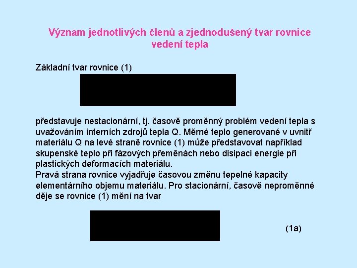 Význam jednotlivých členů a zjednodušený tvar rovnice vedení tepla Základní tvar rovnice (1) představuje