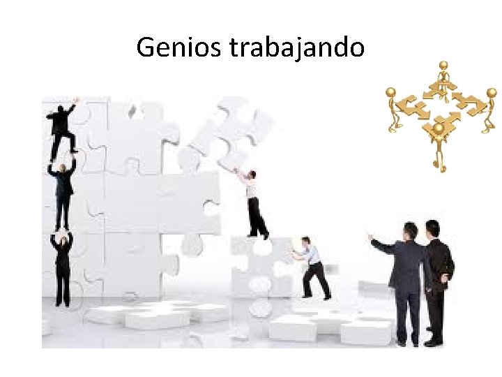 Genios trabajando 