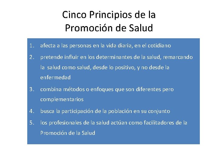 Cinco Principios de la Promoción de Salud 1. afecta a las personas en la