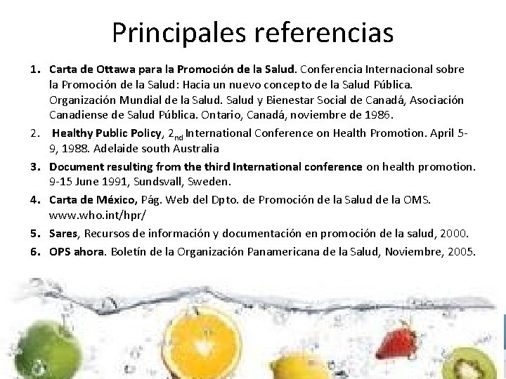 Principales referencias 1. Carta de Ottawa para la Promoción de la Salud. Conferencia Internacional