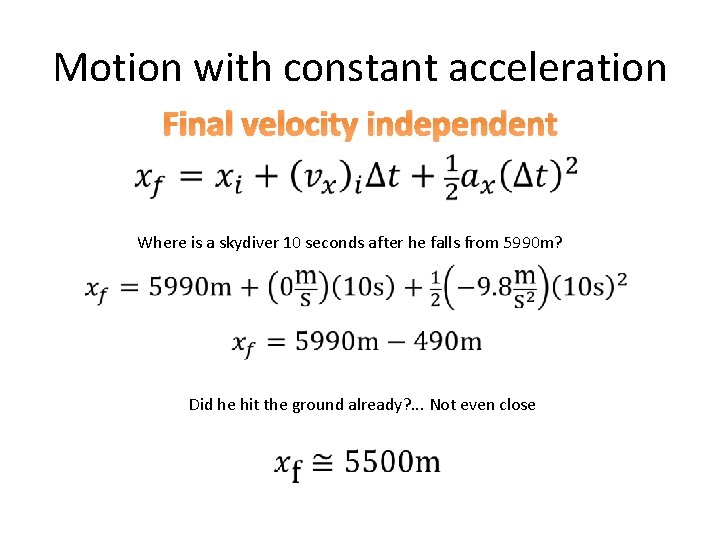 Motion with constant acceleration Final velocity independent Where is a skydiver 10 seconds after