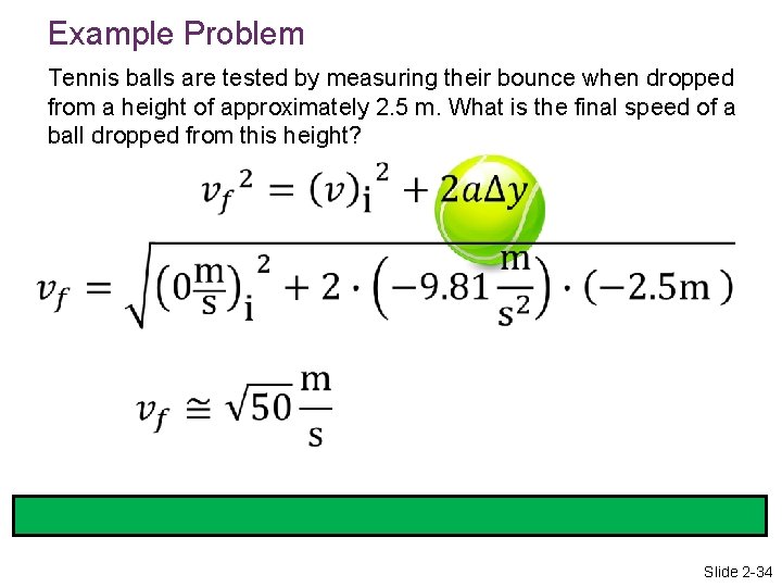 Example Problem Tennis balls are tested by measuring their bounce when dropped from a