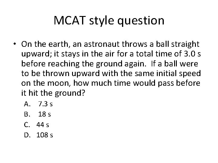 MCAT style question • On the earth, an astronaut throws a ball straight upward;