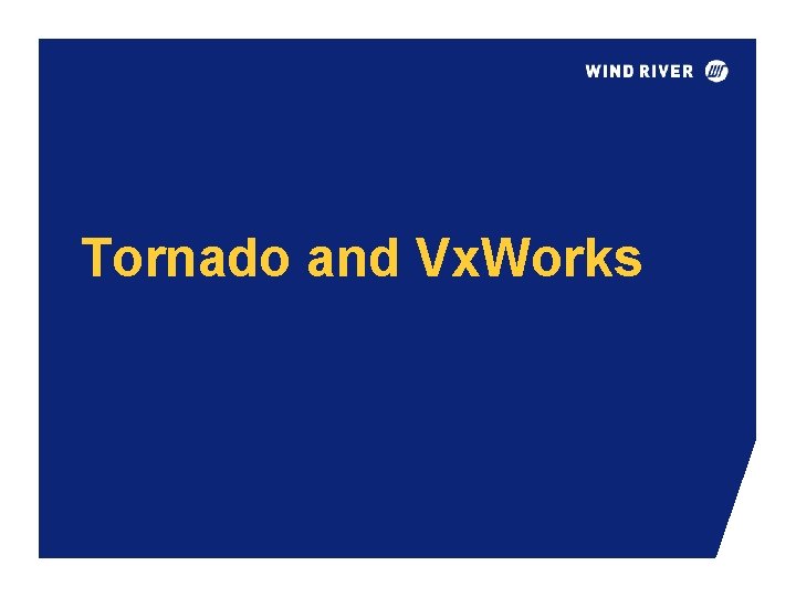 Tornado and Vx. Works 