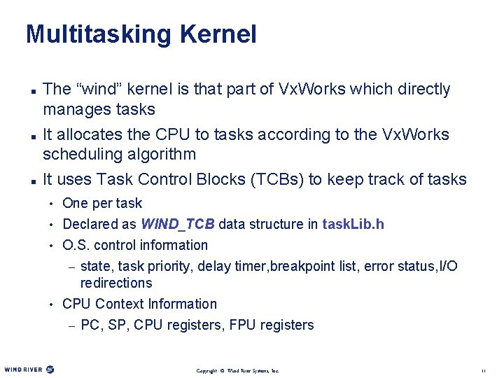 Multitasking Kernel n n n The “wind” kernel is that part of Vx. Works