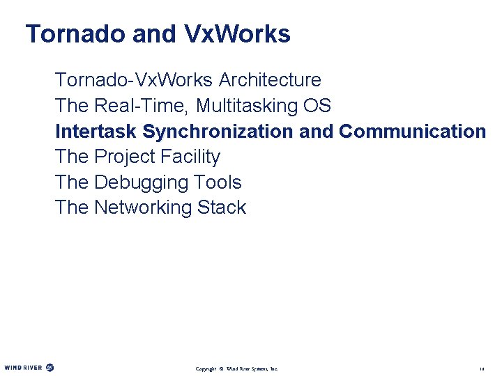 Tornado and Vx. Works Tornado-Vx. Works Architecture The Real-Time, Multitasking OS Intertask Synchronization and