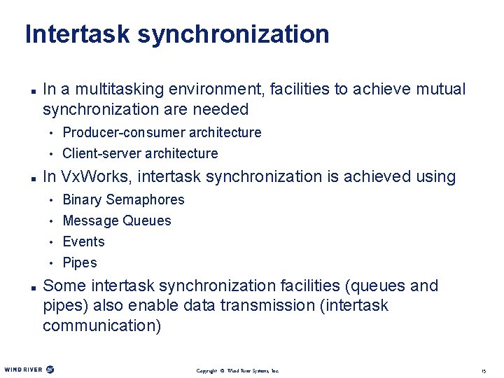 Intertask synchronization n In a multitasking environment, facilities to achieve mutual synchronization are needed