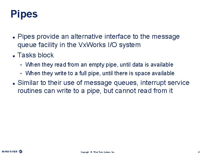 Pipes n n Pipes provide an alternative interface to the message queue facility in