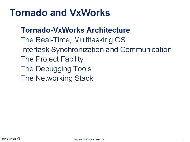 Tornado and Vx. Works Tornado-Vx. Works Architecture The Real-Time, Multitasking OS Intertask Synchronization and