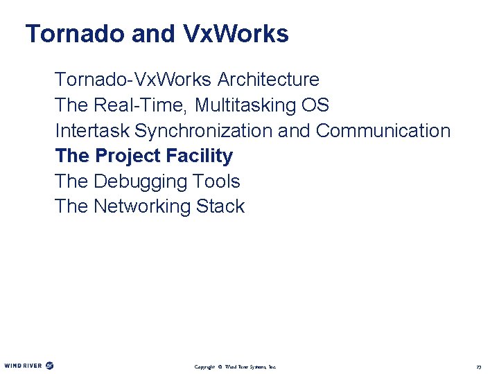 Tornado and Vx. Works Tornado-Vx. Works Architecture The Real-Time, Multitasking OS Intertask Synchronization and