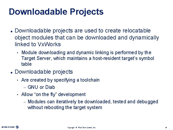 Downloadable Projects n Downloadable projects are used to create relocatable object modules that can