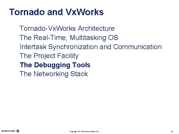 Tornado and Vx. Works Tornado-Vx. Works Architecture The Real-Time, Multitasking OS Intertask Synchronization and