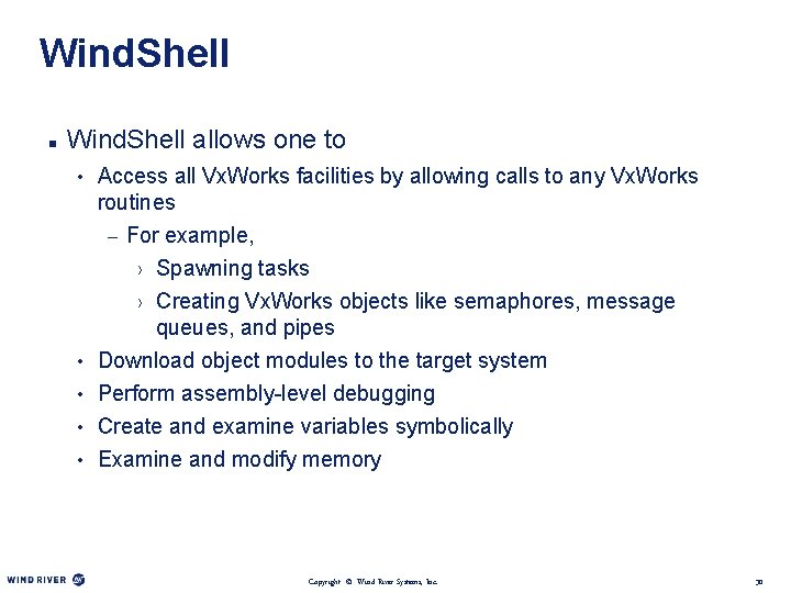 Wind. Shell n Wind. Shell allows one to • Access all Vx. Works facilities
