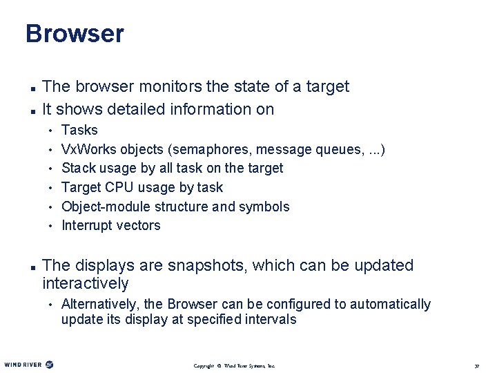 Browser n n The browser monitors the state of a target It shows detailed
