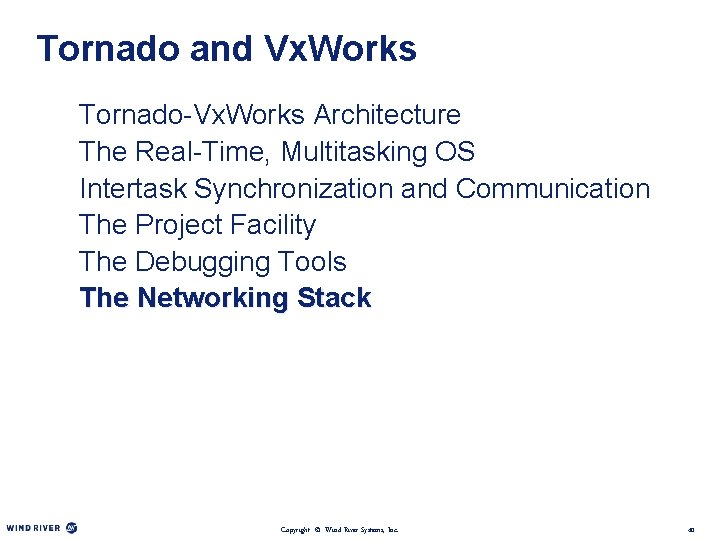 Tornado and Vx. Works Tornado-Vx. Works Architecture The Real-Time, Multitasking OS Intertask Synchronization and