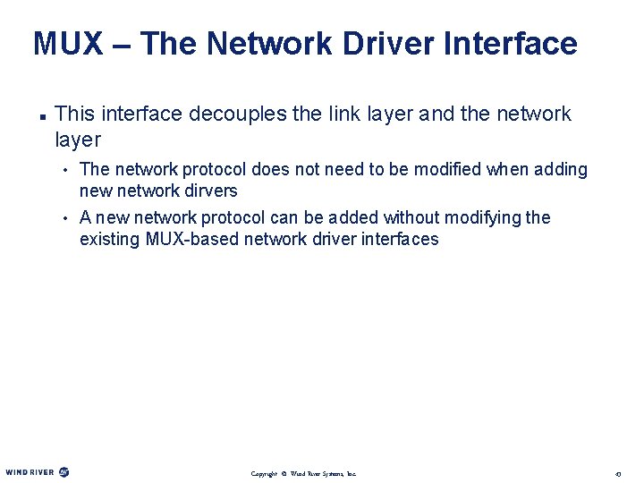 MUX – The Network Driver Interface n This interface decouples the link layer and