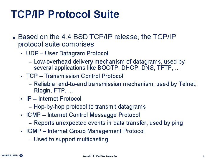 TCP/IP Protocol Suite n Based on the 4. 4 BSD TCP/IP release, the TCP/IP