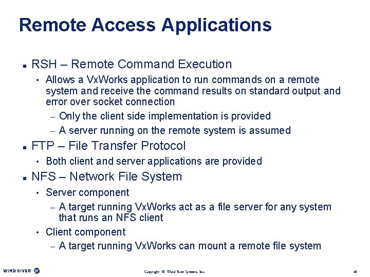 Remote Access Applications n RSH – Remote Command Execution • Allows a Vx. Works