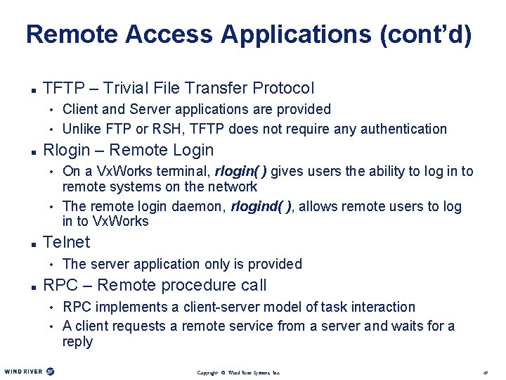 Remote Access Applications (cont’d) n TFTP – Trivial File Transfer Protocol • Client and