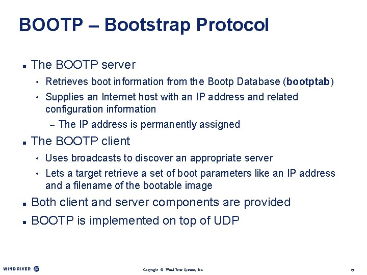 BOOTP – Bootstrap Protocol n The BOOTP server • Retrieves boot information from the