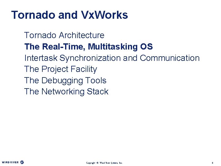 Tornado and Vx. Works Tornado Architecture The Real-Time, Multitasking OS Intertask Synchronization and Communication