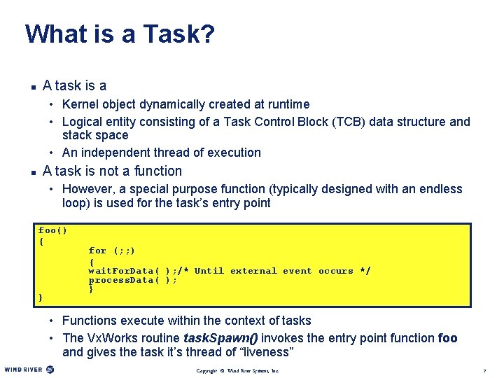 What is a Task? n A task is a • Kernel object dynamically created