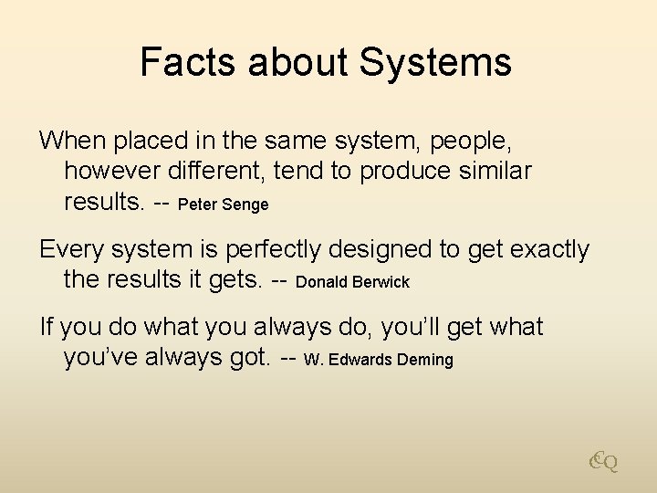 Facts about Systems When placed in the same system, people, however different, tend to