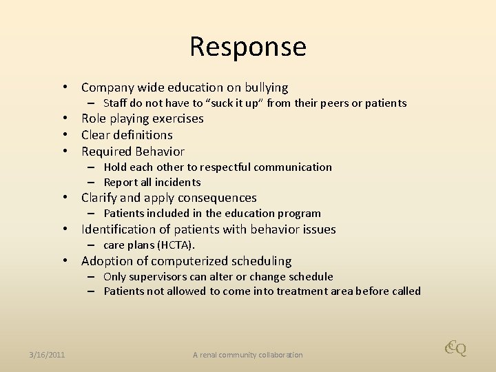 Response • Company wide education on bullying – Staff do not have to “suck