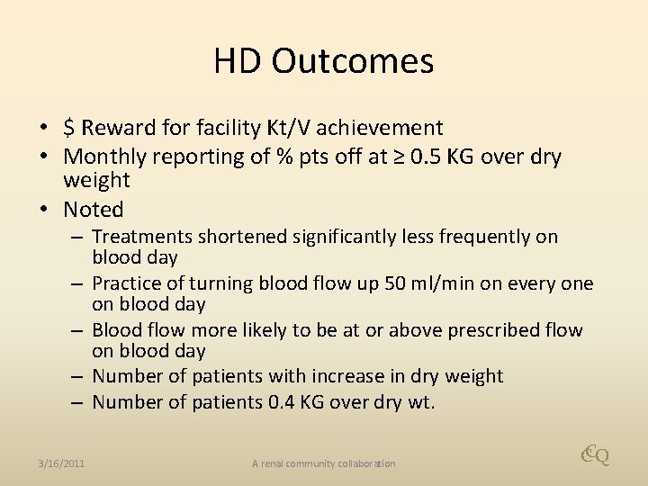 HD Outcomes • $ Reward for facility Kt/V achievement • Monthly reporting of %